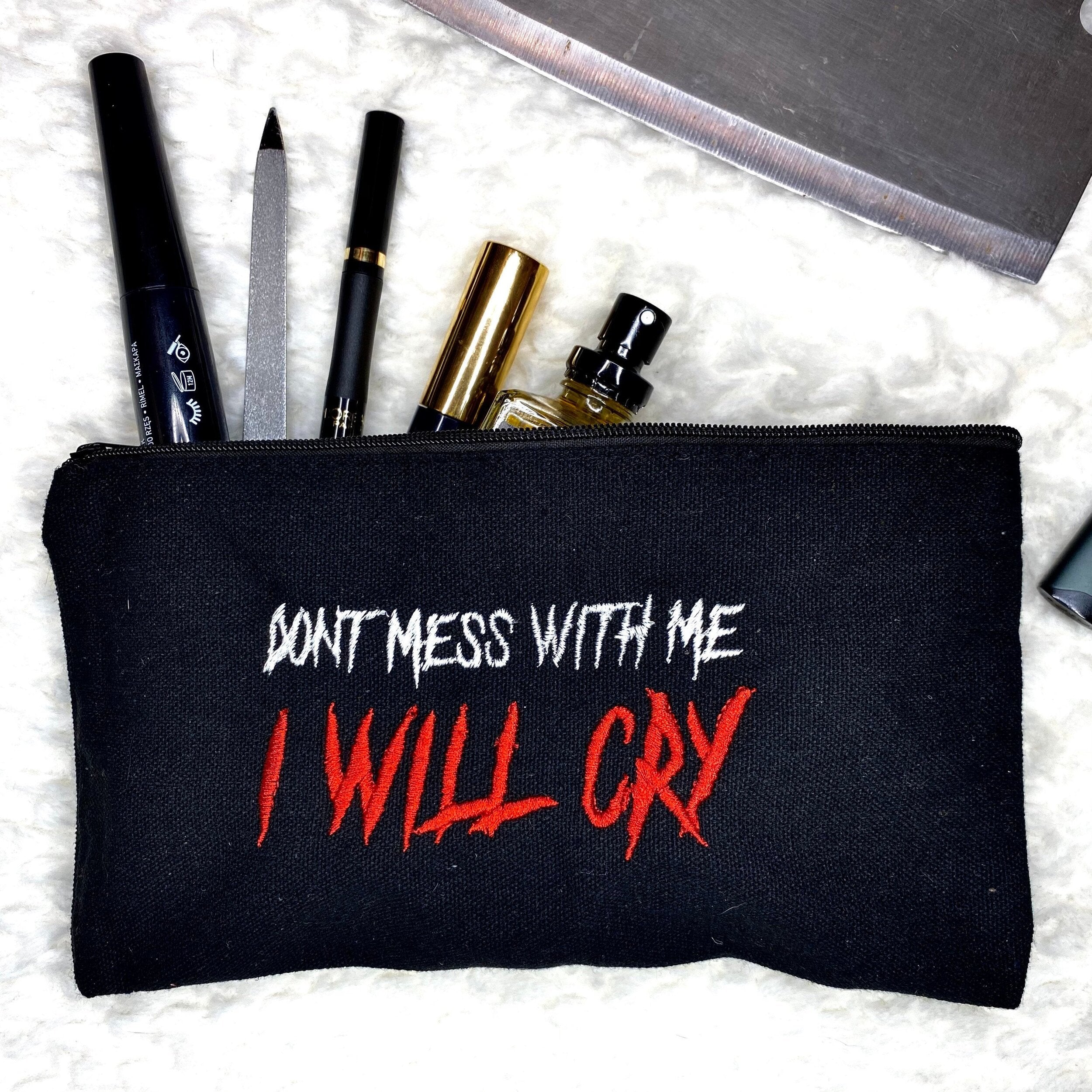 Don’t Mess With Me I Will Cry Bag - IncredibleGood Inc