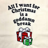 All I Want for Christmas is a Goddamn Break Embroidered Canvas Tote Bag